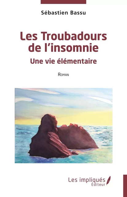 Les Troubadours de l'insomnie - Sébastien Bassu - Les Impliqués