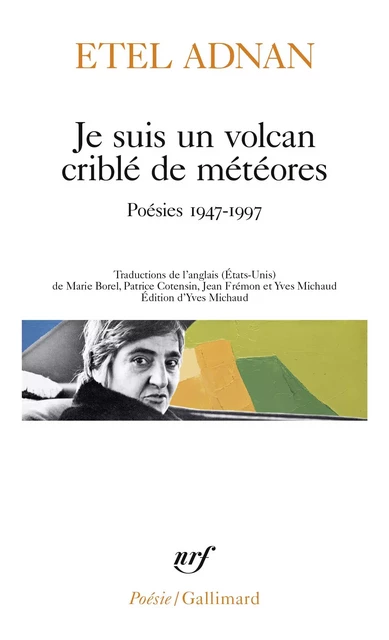 Je suis un volcan criblé de météores - Etel Adnan - Editions Gallimard