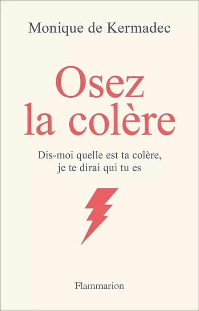 Osez la colère - Monique de Kermadec - Flammarion