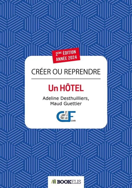 Créer ou reprendre un hôtel -  Adeline Desthuillier - Bookelis