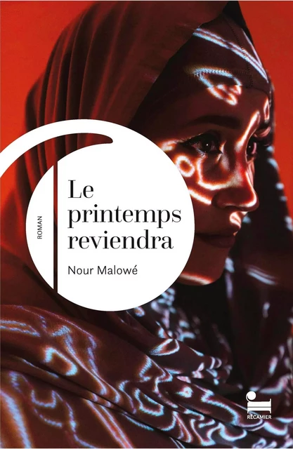 Le printemps reviendra: rentrée littéraire 2024, Lauréat du prix littéraire de la Grande Mosquée de Paris - Nour Malowé - Place des éditeurs