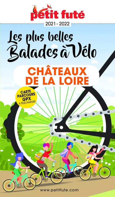 BALADES À VÉLO CHÂTEAUX DE LA LOIRE 2021/2022 Petit Futé - Dominique Auzias, Jean-Paul Labourdette - Petit Futé