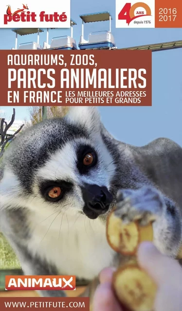 GUIDE DES PARCS ANIMALIERS 2016/2017 Petit Futé - Dominique Auzias, Jean-Paul Labourdette - Petit Futé