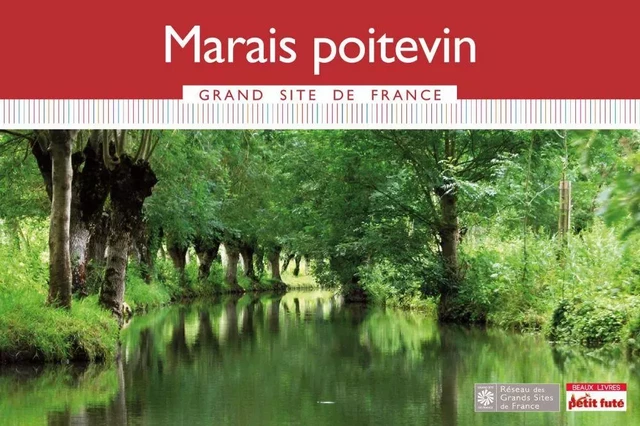 Marais Poitevin Grand Site de France 2016 Petit Futé - Dominique Auzias, Jean-Paul Labourdette - Petit Futé