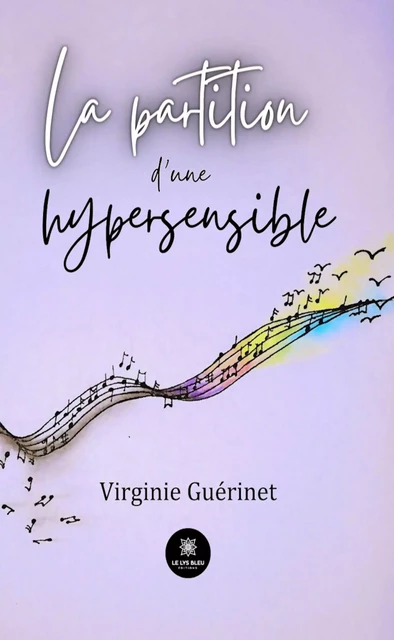 La partition d’une hypersensible - Virginie Guérinet - Le Lys Bleu Éditions