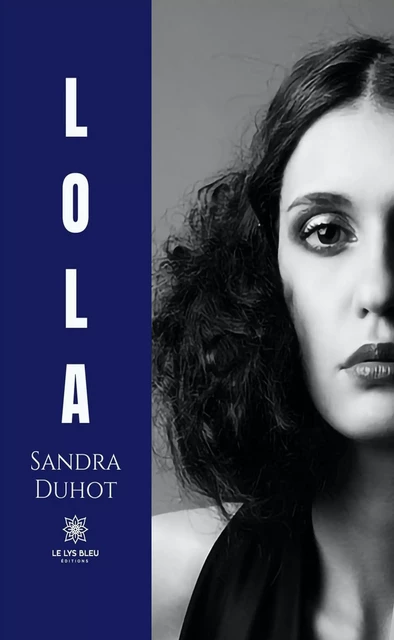 Lola - Sandra Duhot - Le Lys Bleu Éditions