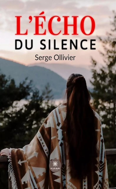 L’écho du silence - Serge Ollivier - Le Lys Bleu Éditions