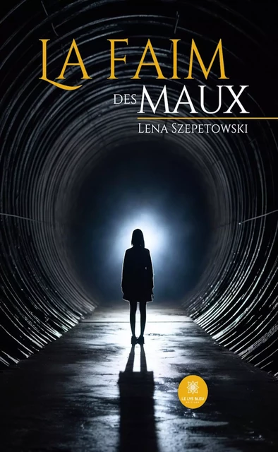 La faim des maux - Lena Szepetowski - Le Lys Bleu Éditions