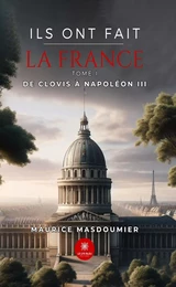 Ils ont fait la France - Tome 1