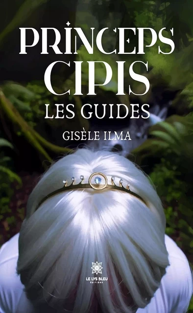 Princeps cipis - Gisèle Ilma - Le Lys Bleu Éditions