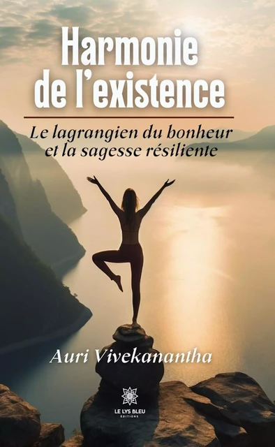 Harmonie de l’existence - Auri Vivekanantha - Le Lys Bleu Éditions