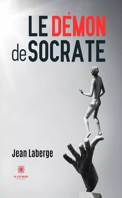 Le démon de Socrate - Jean Laberge - Le Lys Bleu Éditions