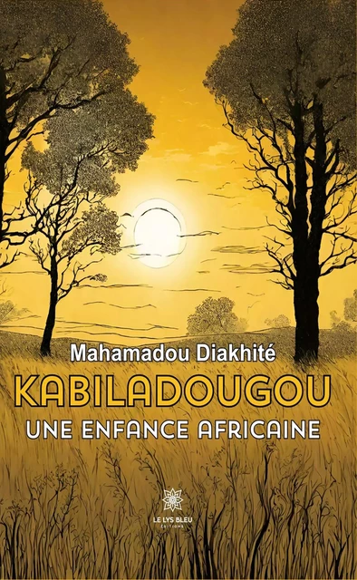 Kabiladougou - Mahamadou Diakhite - Le Lys Bleu Éditions