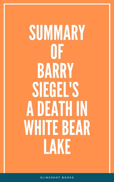 Summary of Barry Siegel's A Death in White Bear Lake -  Slingshot Books - Slingshot Books