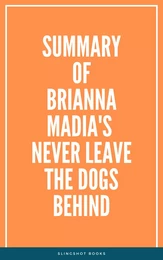 Summary of Brianna Madia's Never Leave the Dogs Behind