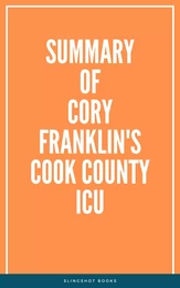 Summary of Cory Franklin's Cook County ICU