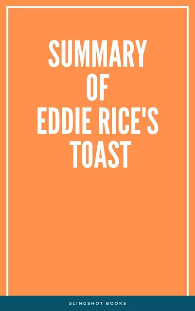 Summary of Eddie Rice's Toast -  Slingshot Books - Slingshot Books