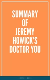 Summary of Jeremy Howick's Doctor You