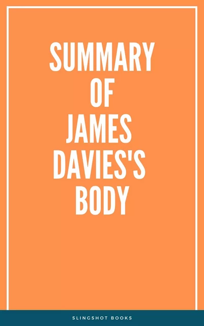 Summary of James Davies's Body -  Slingshot Books - Slingshot Books