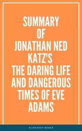 Summary of Jonathan Ned Katz's The Daring Life and Dangerous Times of Eve Adams