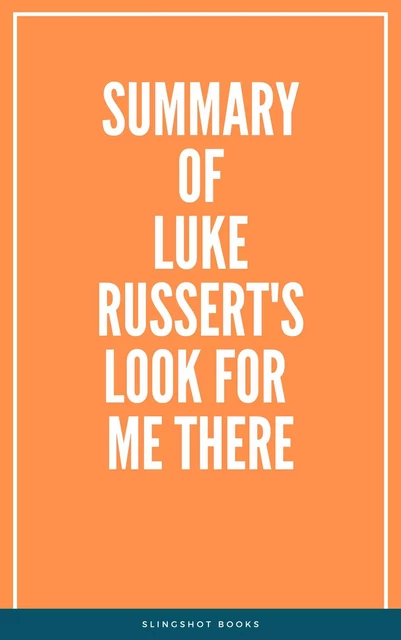 Summary of Luke Russert's Look for Me There -  Slingshot Books - Slingshot Books