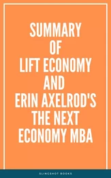 Summary of LIFT Economy and Erin Axelrod's The Next Economy MBA