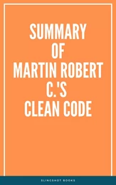 Summary of Martin Robert C.'s Clean Code