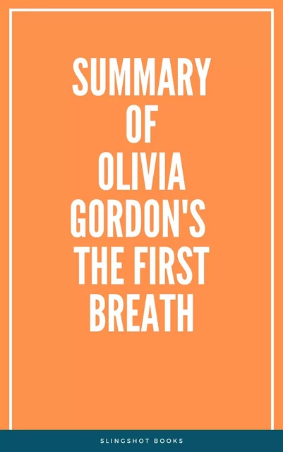 Summary of Olivia Gordon's The First Breath -  Slingshot Books - Slingshot Books