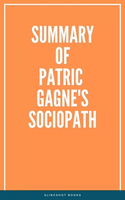 Summary of Patric Gagne's Sociopath -  Slingshot Books - Slingshot Books