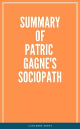 Summary of Patric Gagne's Sociopath