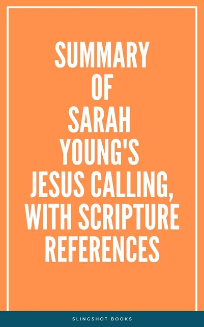 Summary of Sarah Young's Jesus Calling, with Scripture References -  Slingshot Books - Slingshot Books