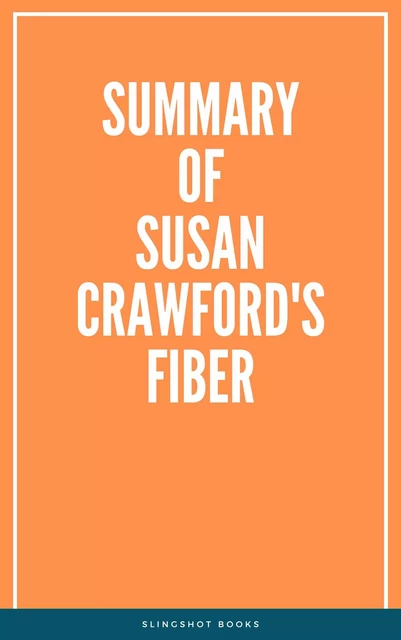 Summary of Susan Crawford's Fiber -  Slingshot Books - Slingshot Books