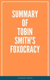 Summary of Tobin Smith's Foxocracy