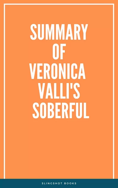 Summary of Veronica Valli's Soberful -  Slingshot Books - Slingshot Books