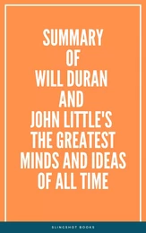 Summary of Will Duran and John Little's The Greatest Minds and Ideas of All Time