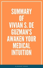 Summary of Vivian S. De Guzman's Awaken Your Medical Intuition