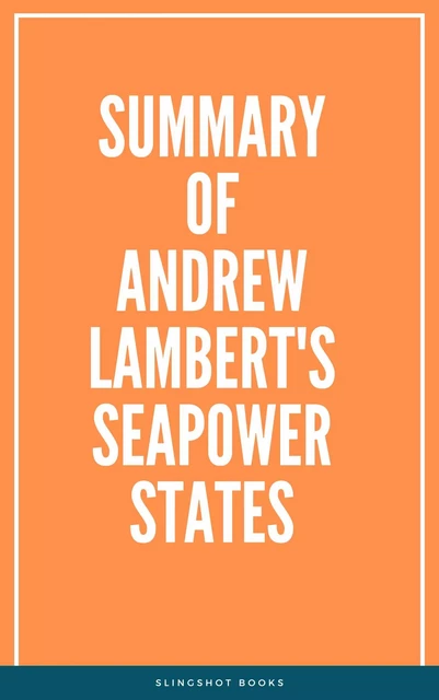 Summary of Andrew Lambert's Seapower States -  Slingshot Books - Slingshot Books