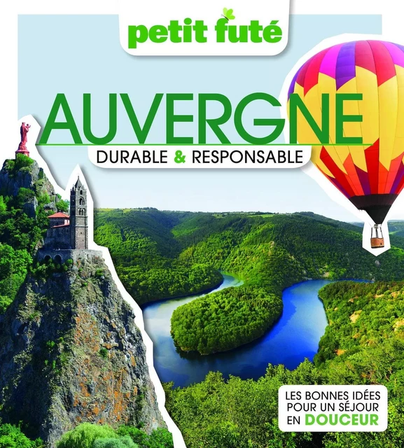 AUVERGNE DURABLE et RESPONSABLE 2023 Petit Futé - Dominique Auzias, Jean-Paul Labourdette - Petit Futé