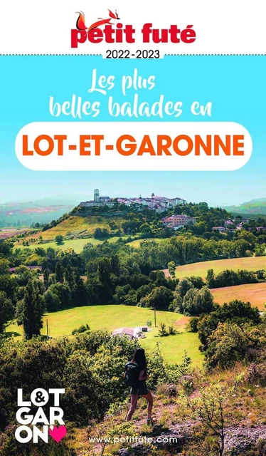 LES PLUS BELLES BALADES EN LOT-ET-GARONNE 2022/2023 Petit Futé - Dominique Auzias, Jean-Paul Labourdette - Petit Futé