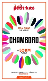 CHAMBORD ET 50 KM AUTOUR 2021 Carnet Petit Futé