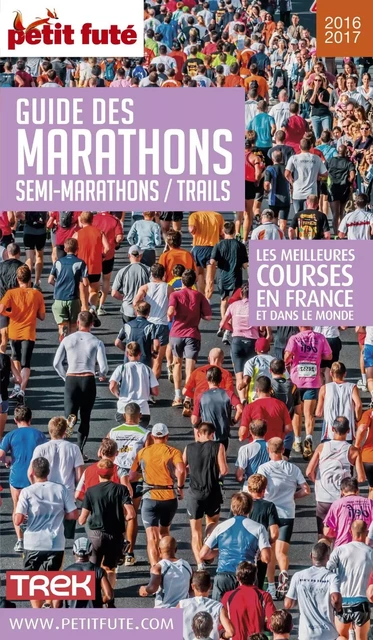 GUIDE DES MARATHONS / SEMI MARATHONS / TRAILS 2016/2017 Petit Futé - Dominique Auzias, Jean-Paul Labourdette - Petit Futé