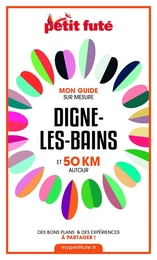 DIGNE-LES-BAINS ET 50 KM AUTOUR 2021 Carnet Petit Futé