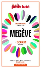 MEGÈVE ET 50 KM AUTOUR 2021 Carnet Petit Futé