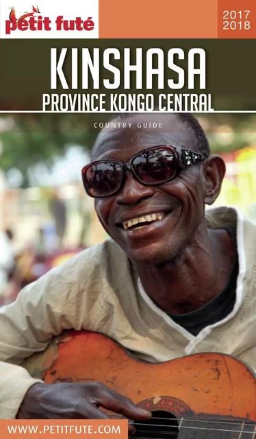 KINSHASA ET KONGO-CENTRAL 2017/2018 Petit Futé - Dominique Auzias, Jean-Paul Labourdette - Petit Futé