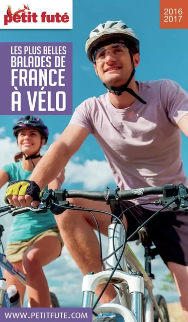 Les plus belles balades de France à vélo 2016/2017 Petit Futé - Dominique Auzias, Jean-Paul Labourdette - Petit Futé