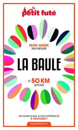 LA BAULE ET 50 KM AUTOUR 2021 Carnet Petit Futé