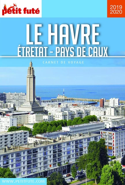 LE HAVRE - ETRETAT - PAYS DE CAUX 2019/2020 Carnet Petit Futé - Dominique Auzias, Jean-Paul Labourdette - Petit Futé