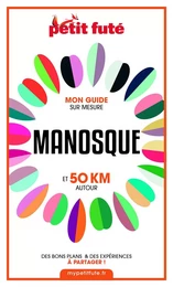 MANOSQUE ET 50 KM AUTOUR 2021 Carnet Petit Futé