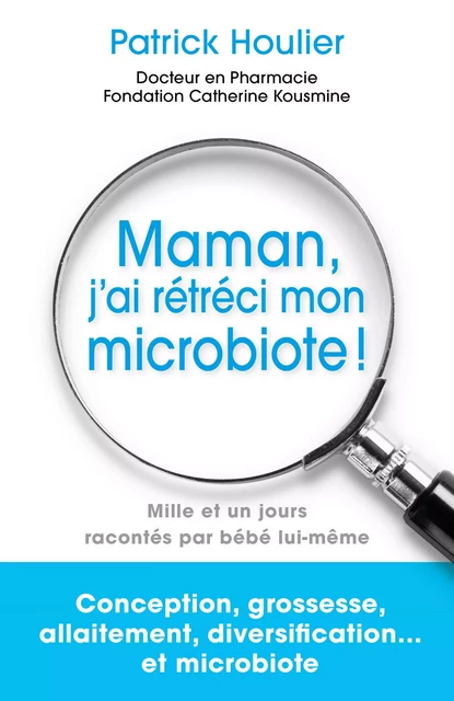 Maman, j'ai rétréci mon microbiote ! - Patrick Houlier - Librinova