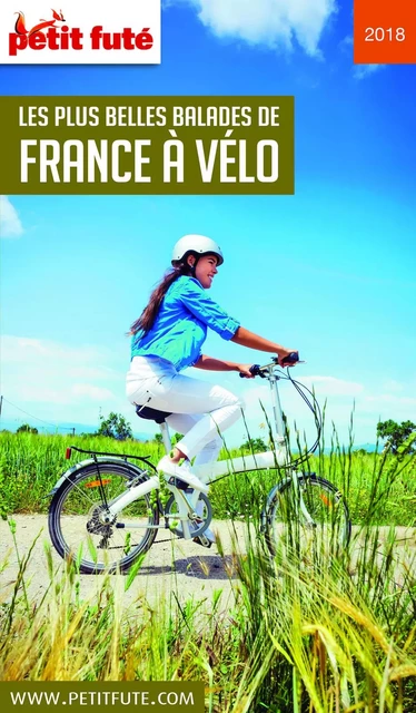 LES PLUS BELLES BALADES DE FRANCE À VÉLO 2018 Petit Futé - Dominique Auzias, Jean-Paul Labourdette - Petit Futé